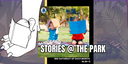 Stories @ the Park