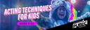 Acting Techniques for Kids (Ages 9-11) - Day 5 & Showcase