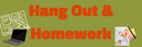 Hang Out & Homework