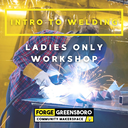 Intro to Welding "Ladies Only Workshop"