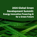 2026 Global Green Development Summit: Energy Innovation Powering AI for a Green Future