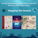 Branner Library Monthly Book & Map Exhibit - Mapping the Oceans (July 17, 2026)