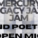Mercury Legacy Jazz Jam and Poetry Open Mic