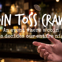 Coin Toss Crawl - Coin Flip Decides The Night!