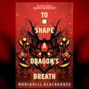 July Bookclub: To Shape a Dragon's Breath