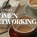 Coffee Chats: Women Networking