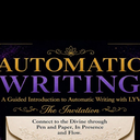 Automatic Writing A Guided Introduction to Automatic Writing with Lyv