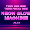NEON GLOW MACHINE THIRD FRIDAY RIDE