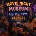 Movie Night at the Museum | July 18 @ 7 PM