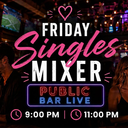Public Bar Friday Singles Mixers