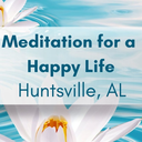 Meditation for a Happy Life Huntsville  Third Fridays
