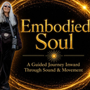 Embodied Soul ~ A Guided Journey Inward