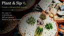 Plant & Sip: Create a Desert Dish Garden