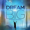 Dream Big: Engineering Our World