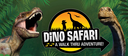 Dino Safari: A Walk Thru Adventure